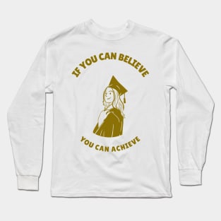 Believe in youself ! Long Sleeve T-Shirt